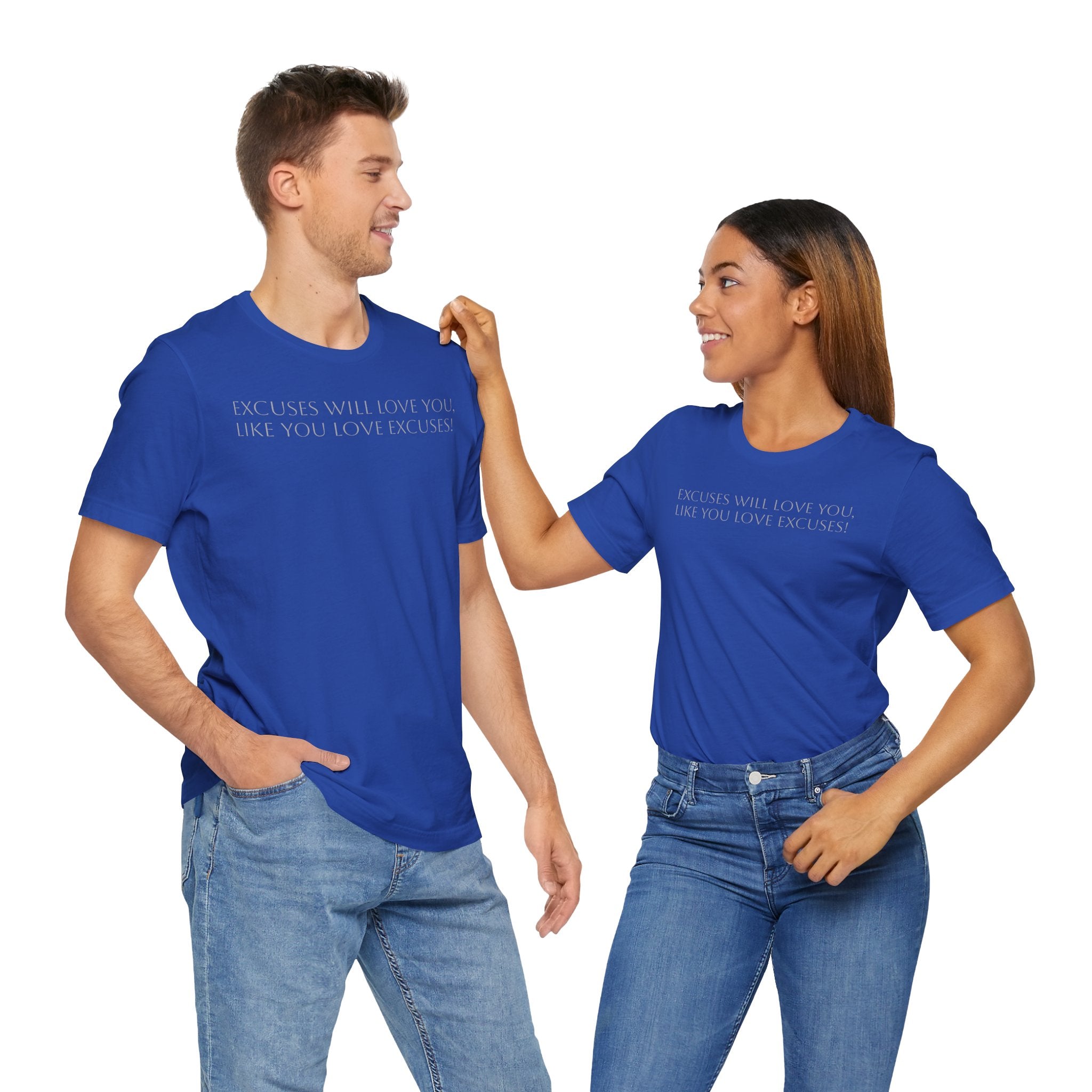 Excuses Will Love You Like You Love Excuses T-Shirt