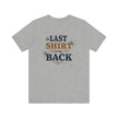 The Last Shirt On My Back T-Shirt