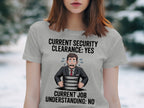 Current Security Clearance Funny T-Shirt product