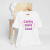 Caring Feels Good Slogan T-Shirt