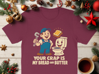 Your Crap Is My Bread And Butter Plumbing Product