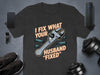 I Fix What Your Husband Fixed Funny Graphic T-Shirt product