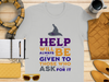 Help Will Always Be Given to Those Who Ask for It product type