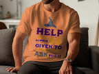 Help Always Given To Those Who Ask For It Shirt product