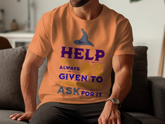 Help Always Given To Those Who Ask For It Shirt product