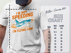 I'm Not Speeding I'm Flying Low t-shirt product type