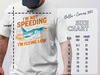 I'm Not Speeding I'm Flying Low t-shirt product type