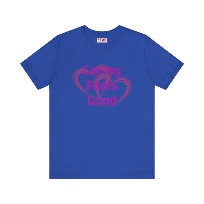 Caring Feels Good Slogan T-Shirt