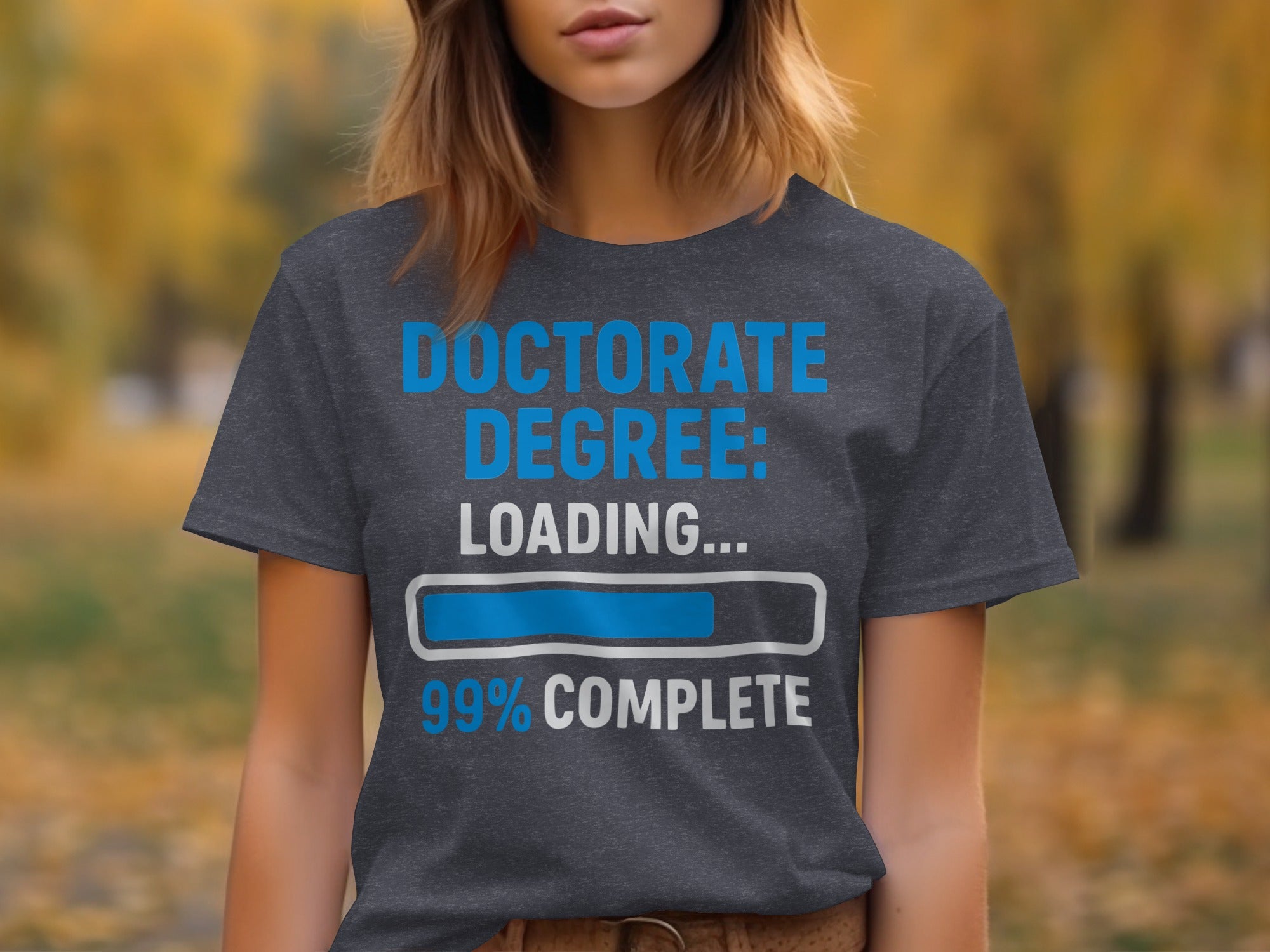 Doctorate Degree Loading 99 Percent Complete T-Shirt product