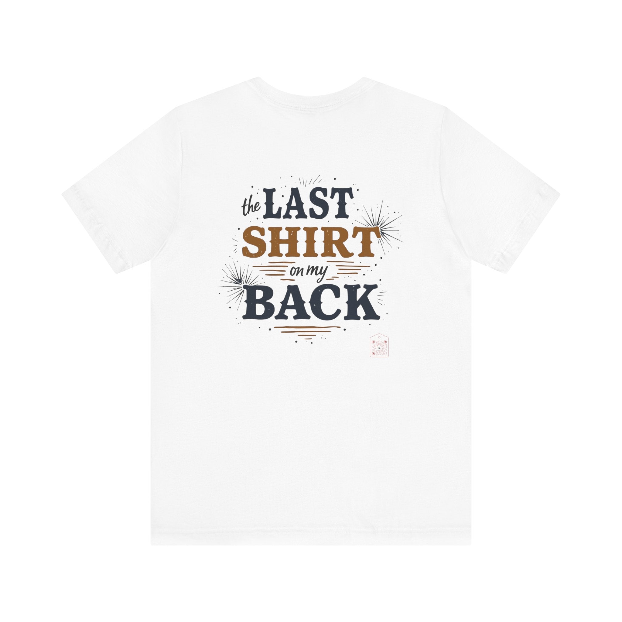 The Last Shirt On My Back T-Shirt