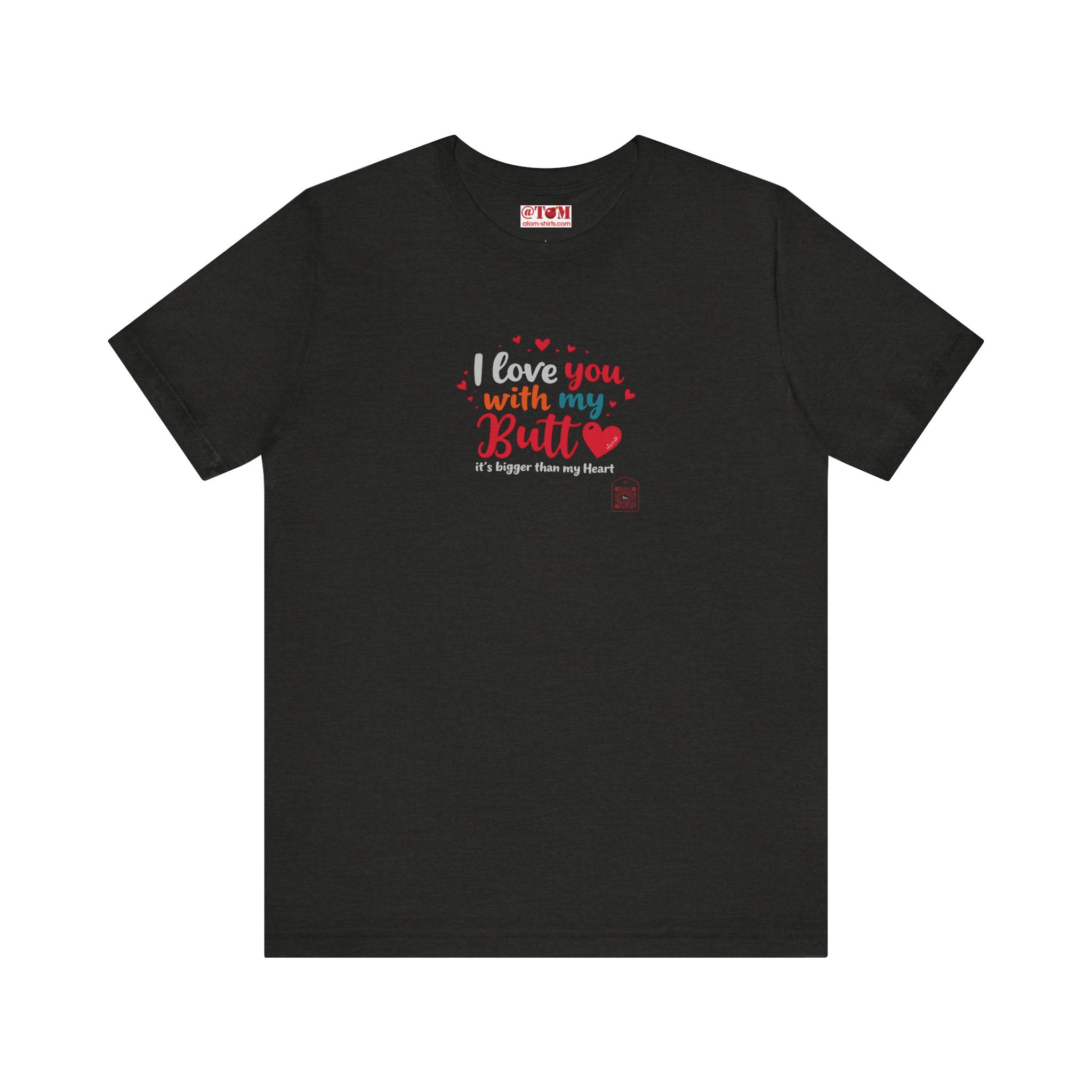I Love You with My Butt Shirt – Cute & Funny Romantic Tee