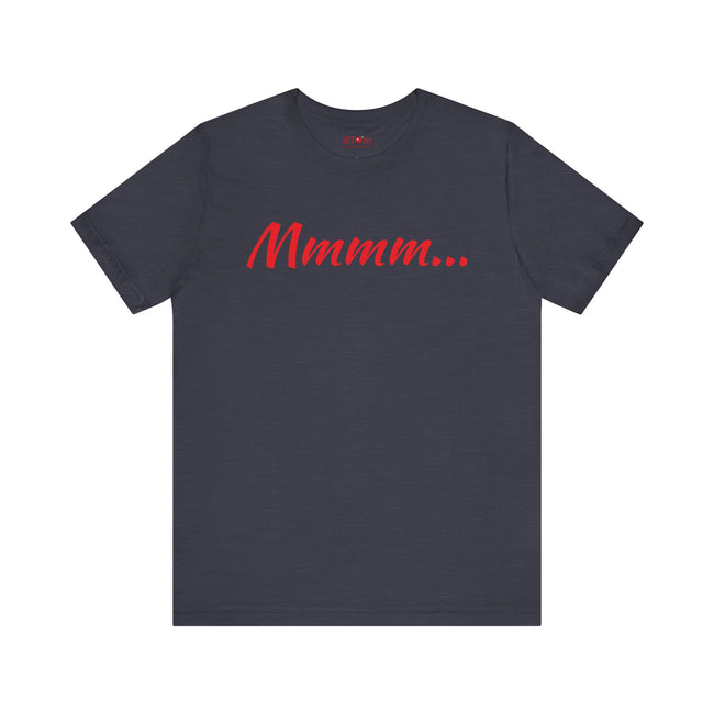 Cool Humorous T Shirt – Mmmm...