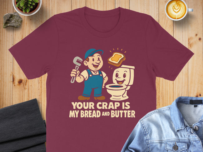 Your Crap Is My Bread and Butter T-shirt product type
