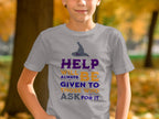 Help Will Always Be Given To Those Who Ask t-shirt product