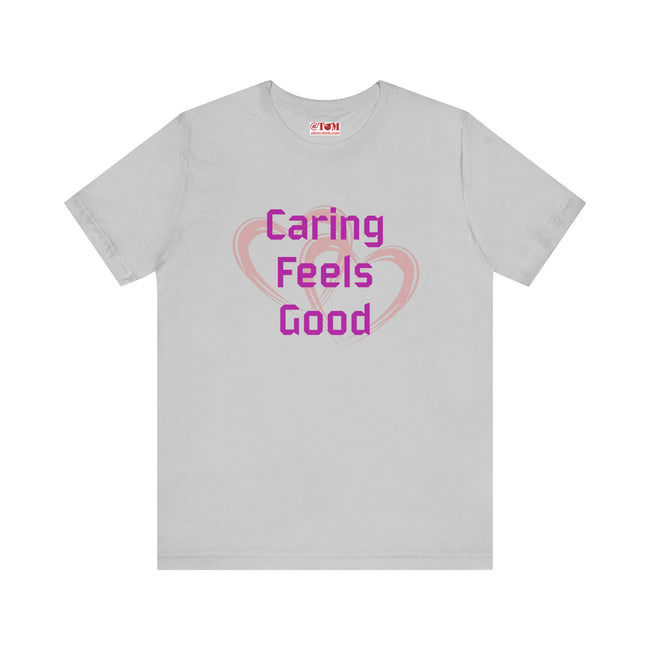 Caring Feels Good Slogan T-Shirt