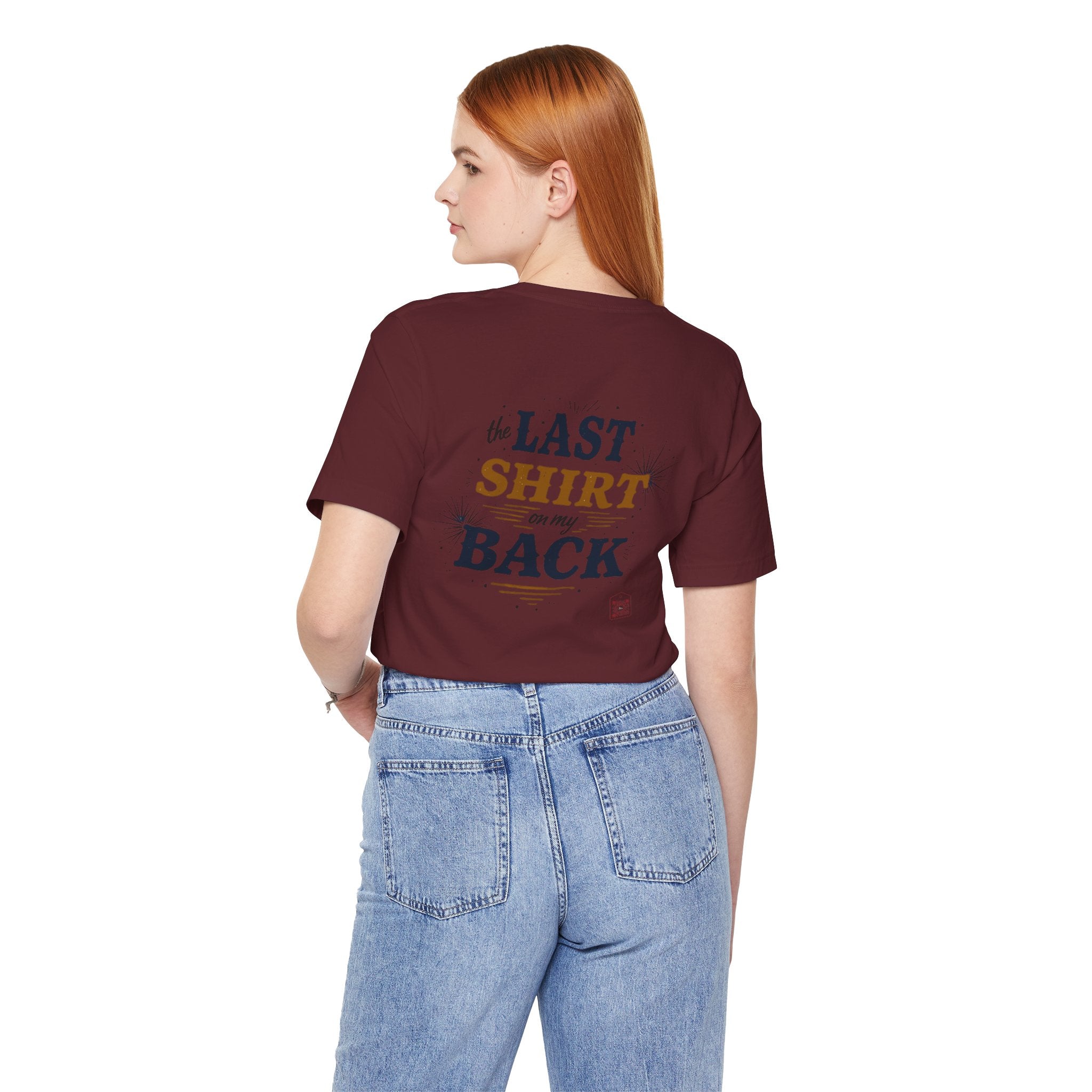 The Last Shirt On My Back T-Shirt