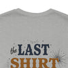 The Last Shirt On My Back T-Shirt