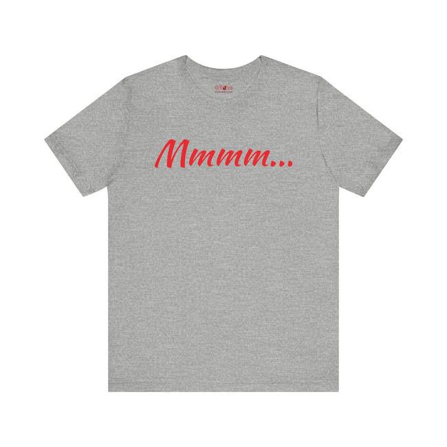 Cool Humorous T Shirt – Mmmm...