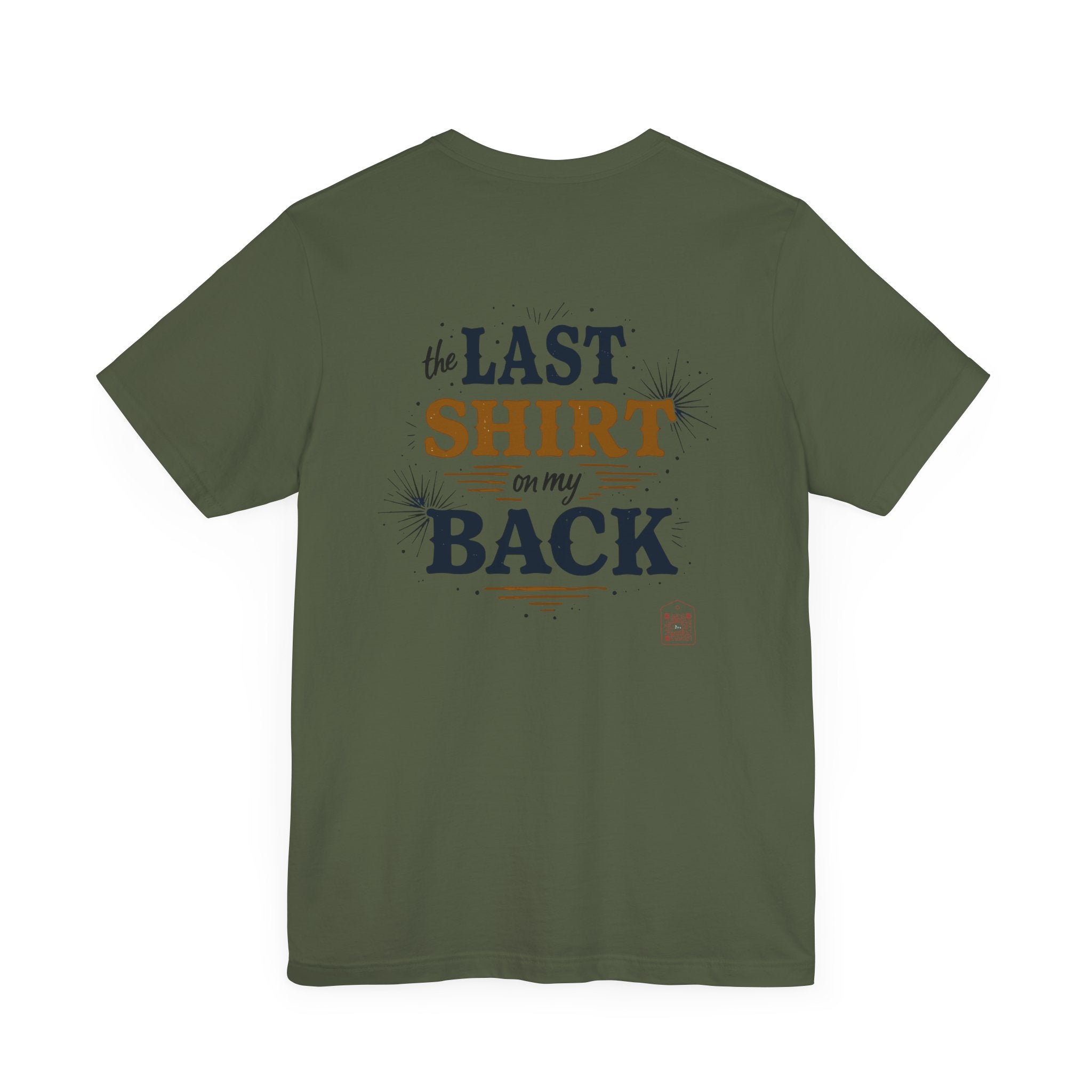 The Last Shirt On My Back T-Shirt