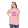 Caring Feels Good Slogan T-Shirt