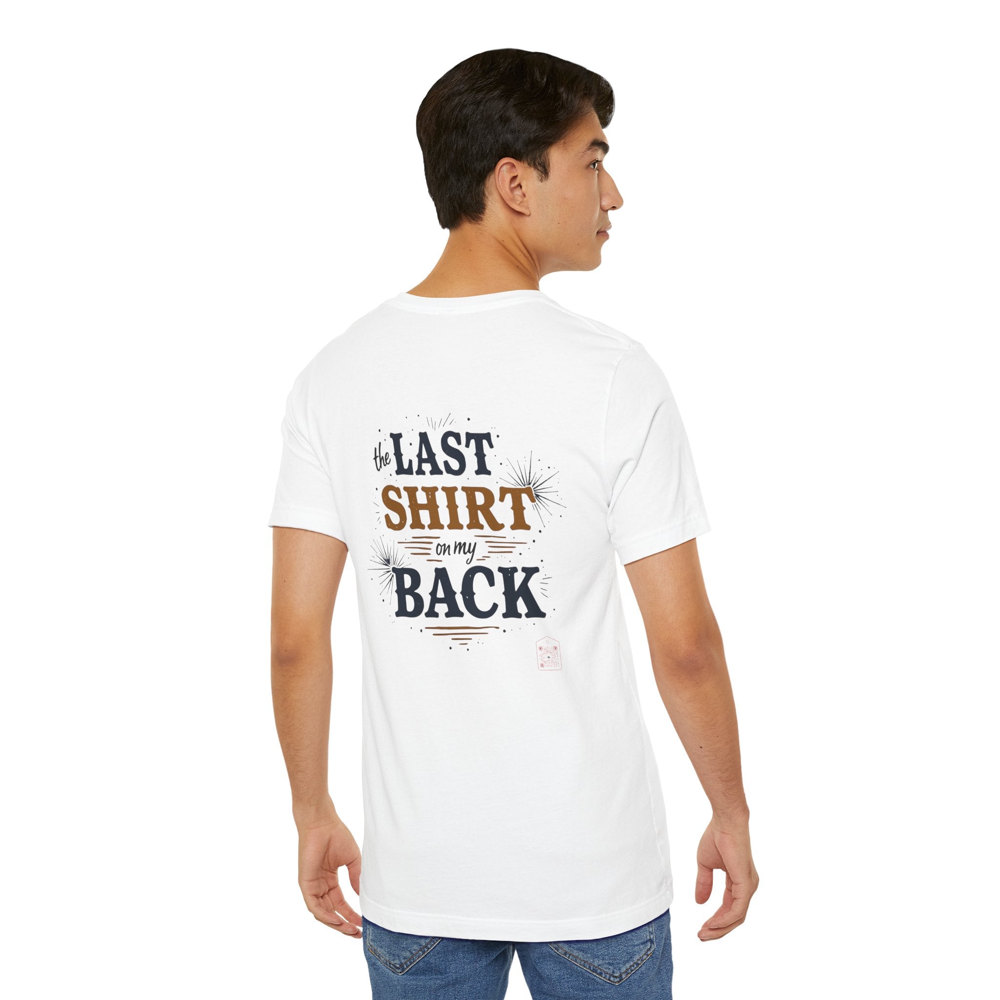 The Last Shirt On My Back T-Shirt
