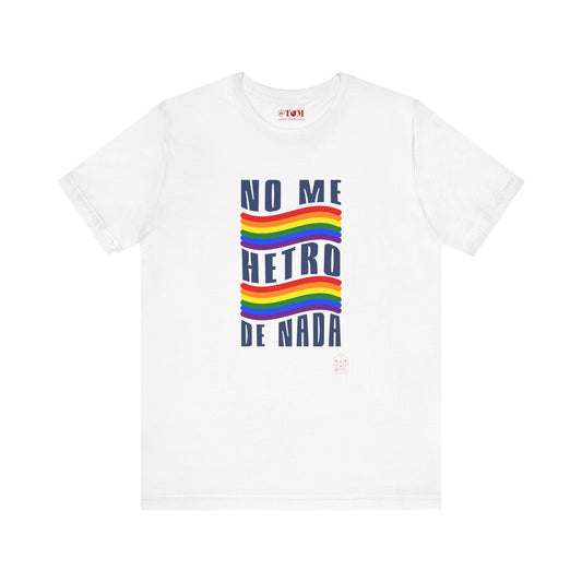 No Me Hetero De Nada Spanish LGBT Shirt – Pride Humor Tee