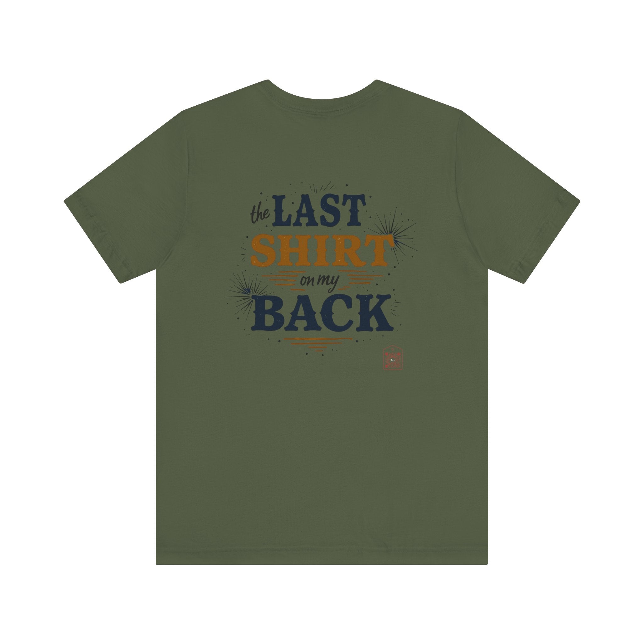 The Last Shirt On My Back T-Shirt