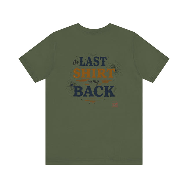 The Last Shirt On My Back T-Shirt