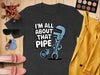 I'm All About That Pipe Graphic T-Shirt product