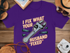 I Fix What Your Husband Fixed Funny T-Shirt product type