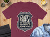 I Don't Always Arrest People Funny T-Shirt product type