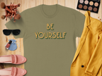 Be Yourself Inspirational Quote T-Shirt