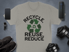 Recycle Reuse Reduce T-Shirt