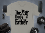 The Dog Father T-Shirt Funny Dog Lover Shirt