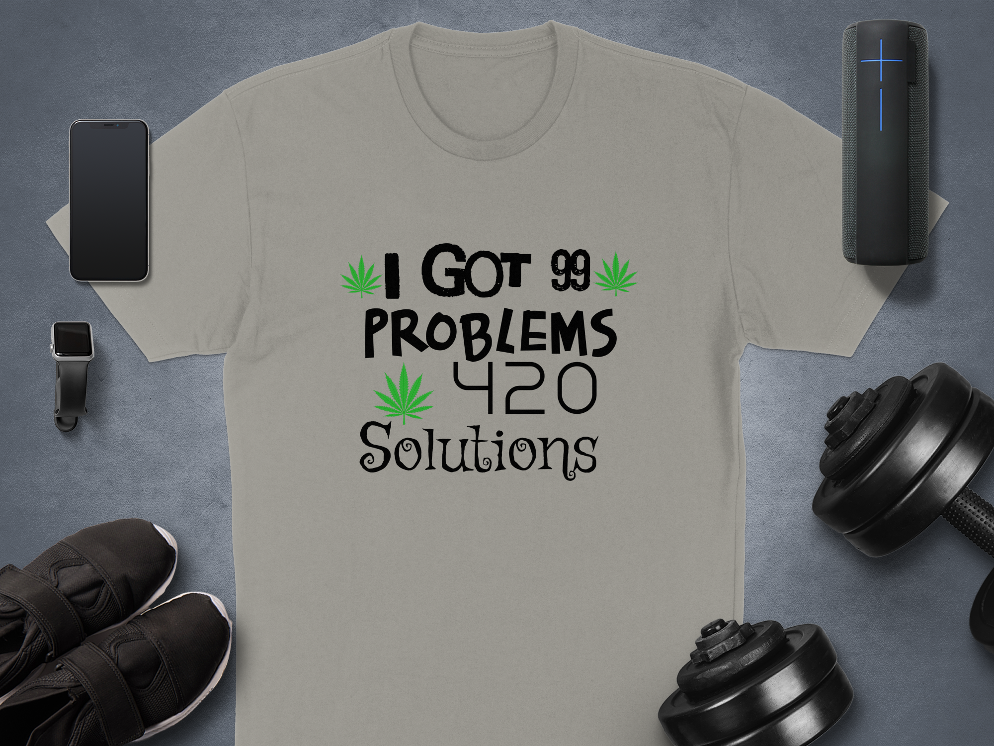 I Got 99 Problems 420 Solutions T-Shirt