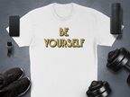 Be Yourself Inspirational Quote T-Shirt
