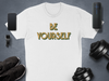 Be Yourself Inspirational Quote T-Shirt
