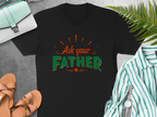 Ask Your Father T-Shirt – Funny Dad Wisdom