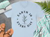 Environmental Awareness Earth Day Everyday T-Shirt