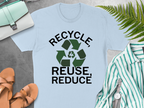 Recycle Reuse Reduce T-Shirt