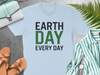 Earth Day Every Day T-Shirt