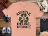 Recycle Reuse Reduce T-Shirt