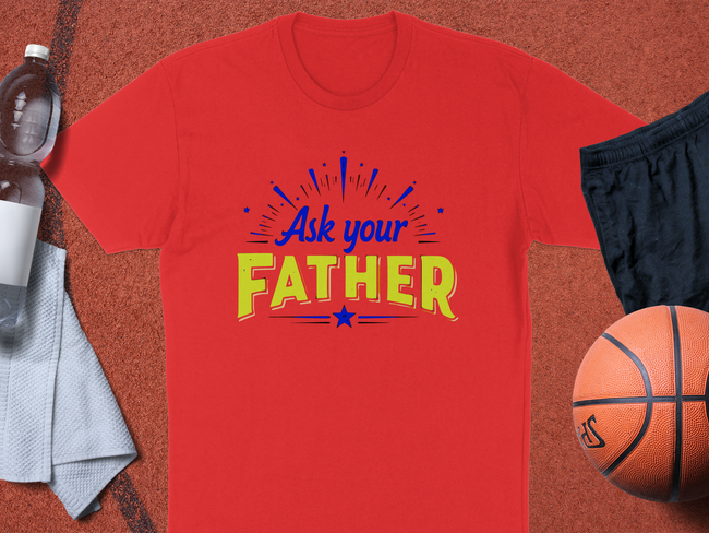 Ask Your Father T-Shirt – Funny Dad Wisdom