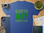 Earth Day Every Day T-Shirt