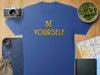 Be Yourself Inspirational Quote T-Shirt
