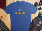 Be Yourself Inspirational Quote T-Shirt