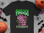 Adopt Funny Friends Because The Normal Friends T-Shirt