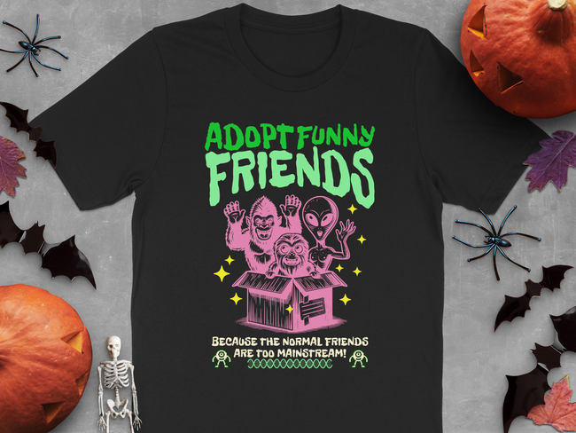 Adopt Funny Friends Because The Normal Friends T-Shirt