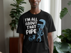 I'm All About That Pipe Humorous Black T-Shirt product type