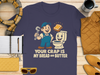Your Crap Is My Bread and Butter Graphic Tee product type